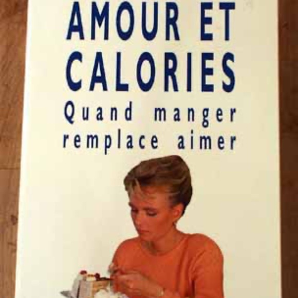 AMOUR ET CALORIES: QUAND MANGER REMPLACE AIMER, 1996 FIRST EDITION, FRENCH, - Picture 1 of 1